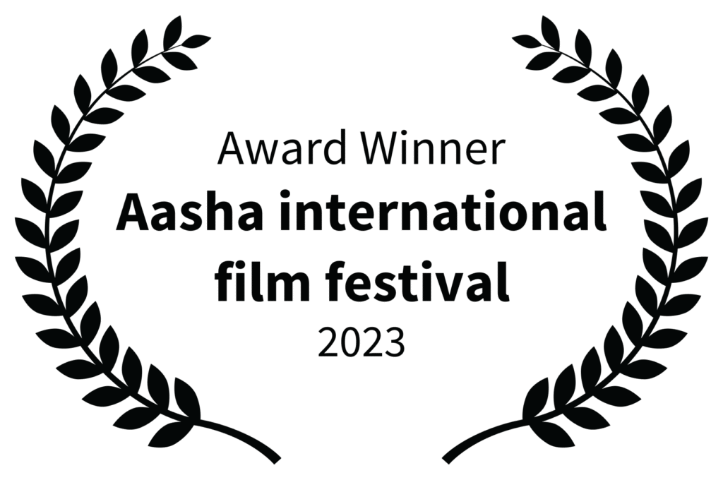 Award winner, Aasha International Film Festival 2023.