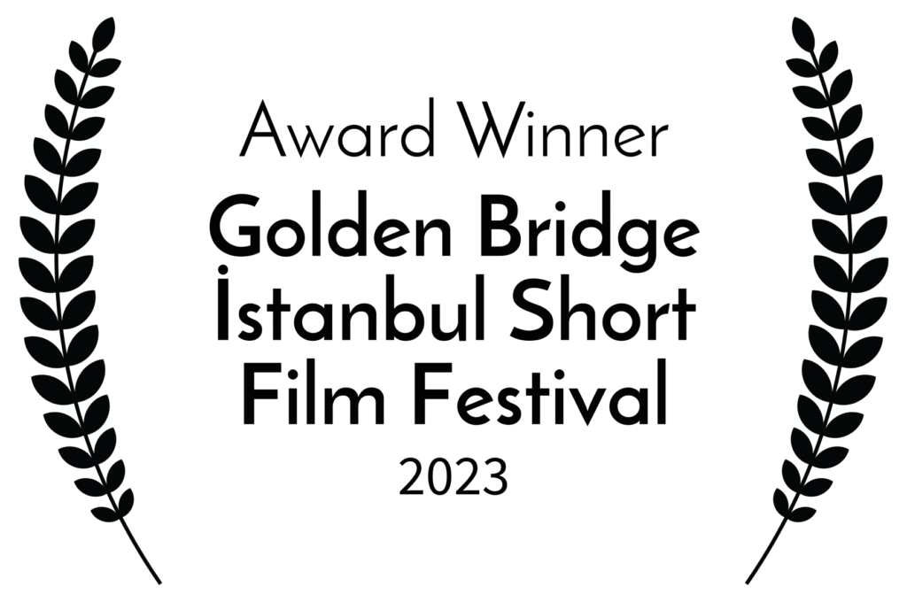 Award winner, Golden Bridge Istanbul Short Film Festival 2023.